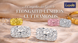 A Comprehensive Guide to Elongated Cushion Cut Diamonds